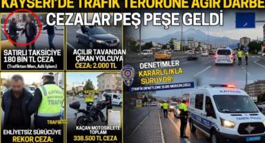 Kayseri'de Trafik Terörüne Ağır Darbe! Cezalar Peş Peşe Geldi