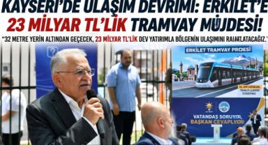 Kayseri’de Ulaşım Devrimi: Erkilet’e 23 Milyar TL’lik Tramvay Müjdesi!