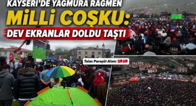 Kayseri’de Yağmura Rağmen Milli Coşku: Dev Ekranlar Doldu Taştı