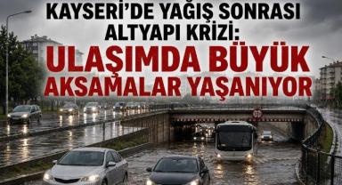 Kayseri'de Yağmurda Su Baskınları: Altyapı Yetersiz