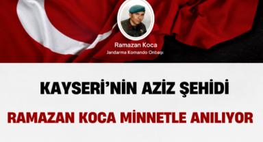 Kayseri'nin Aziz Şehidi Ramazan Koca Minnetle Anılıyor