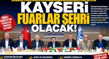 Kayseri'nin üretim gücünü fuarcılıkta da markaya dönüştüreceğiz