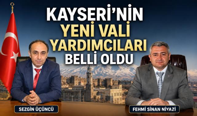 Kayseri’nin Yeni Vali Yardımcıları Belli Oldu
