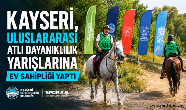 Kayseri, Uluslararası Atlı Dayanıklılık Yarışlarına Ev Sahipliği Yaptı