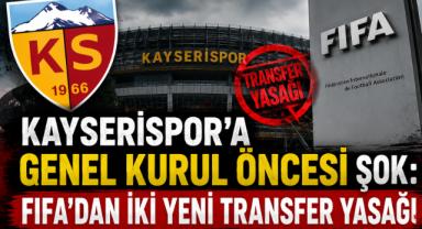 Kayserispor'a Genel Kurul Öncesi Şok: FİFA'dan İki Yeni Transfer Yasağı