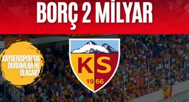 Kayserispor'un Borcu 2 Milyar TL!