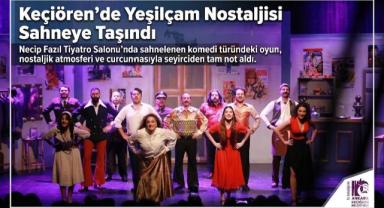 Keçiören’de Yeşilçam Nostaljisi Sahneye Taşındı