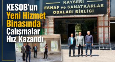 KESOB’un Yeni Hizmet Binasında Çalışmalar Hız Kazandı