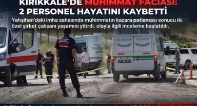 Kırıkkale’de Mühimmat Faciası: 2 Personel Hayatını Kaybetti
