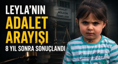 Leyla’nın Adalet Arayışı 8 Yıl sonra Sonuçlandı