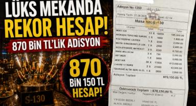 Lüks Mekanda Rekor Hesap! 870 Bin TL’lik Adisyon