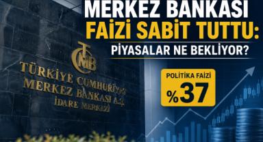 Merkez Bankası Faizi Sabit Tuttu: Piyasalar Ne Bekliyor?