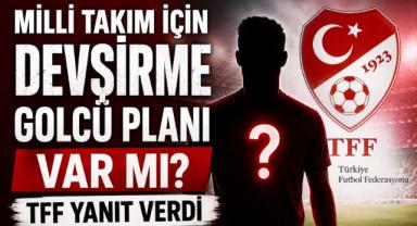 Milli Takım İçin Devşirme Golcü Planı Var Mı? TFF Yanıt Verdi