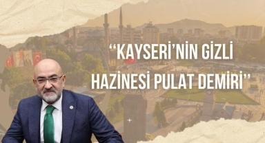 Murat Cahid Cıngı Anlattı: Kayseri’nin Gizli Hazinesi Pulat Demiri