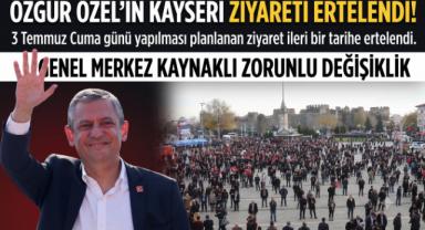 Özgür Özel’in Kayseri Ziyareti İleri Bir Tarihe Ertelendi