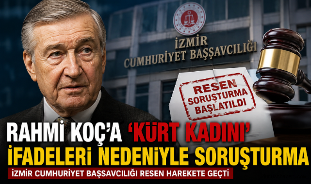 Rahmi Koç’a 'Kürt Kadını' İfadeleri Nedeniyle Soruşturma