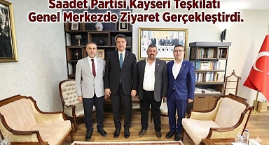 Saadet Partisi Kayseri Teşkilatı Genel Merkezde Ziyaret Gerçekleştirdi
