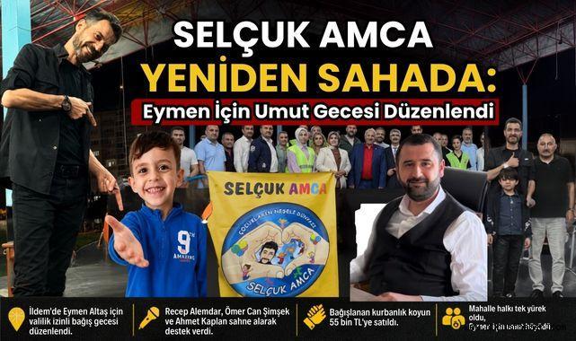 Selçuk Amca Yeniden Sahada: Eymen İçin Umut Gecesi Düzenlendi
