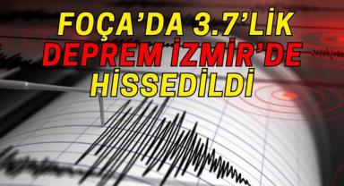 SON DAKİKA | Foça’da 3.7’lik Deprem İzmir’de Hissedildi