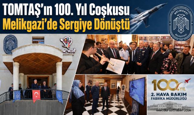TOMTAŞ’ın 100. Yıl Coşkusu Melikgazi’de Sergiye Dönüştü