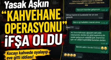 Yasak Aşkın “Kahvehane Operasyonu” İfşa Oldu