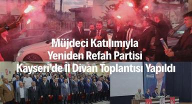 Yeniden Refah Partisi Kayseri’de İl Divan Toplantısı Yapıldı
