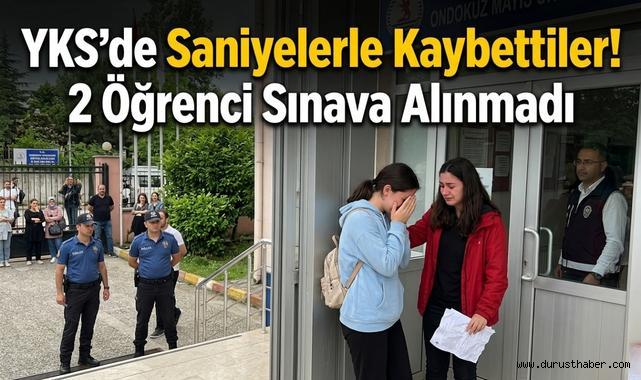 YKS’de Saniyelerle Kaybettiler! 2 Öğrenci Sınava Alınmadı