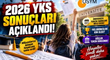 2026 YKS Sonuçları Açıklandı! İşte Üniversite Tercih Tarihleri ve Birinciler