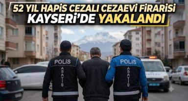 52 Yıl Hapis Cezalı Cezaevi Firarisi Kayseri'de Yakalandı