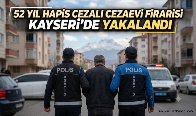 52 Yıl Hapis Cezalı Cezaevi Firarisi Kayseri'de Yakalandı