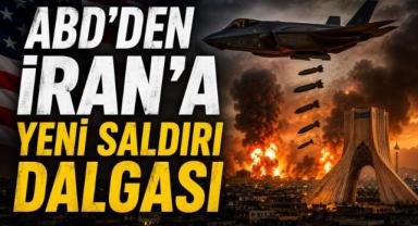 ABD'den İran'a Yeni Saldırı Dalgası!