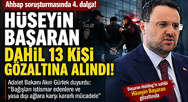 Ahbap Soruşturmasında 4. Dalga: Hüseyin Başaran Dahil 13 Gözaltı