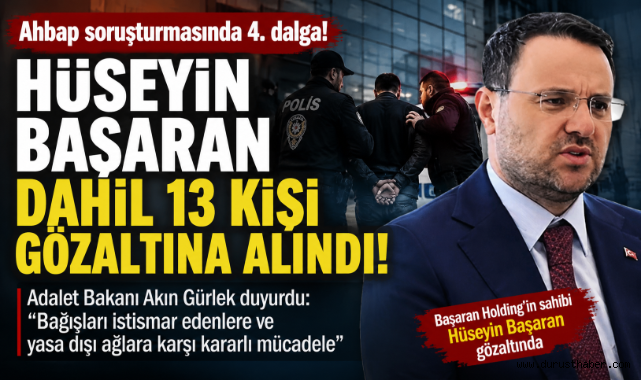 Ahbap Soruşturmasında 4. Dalga: Hüseyin Başaran Dahil 13 Gözaltı
