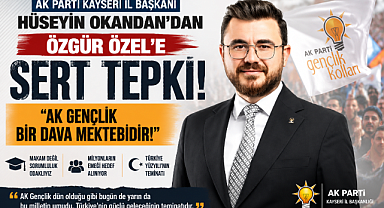AK Parti Kayseri İl Başkanı'ndan Özgür Özel'e Sert Tepki: