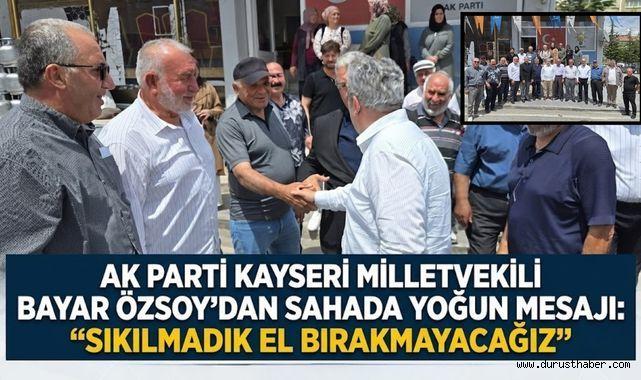 AK Parti Kayseri Milletvekili Bayar Özsoy’dan Sahada Yoğun Mesai: