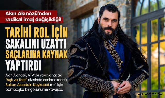 Akın Akınözü'nden tarihi rol için radikal imaj değişikliği