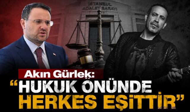 Akın Gürlek: ''Hukuk Önünde Herkes Eşittir''