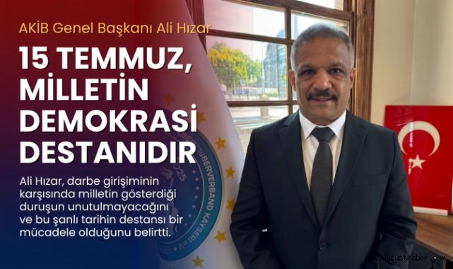 Ali Hızar: 15 Temmuz, milletin demokrasi destanıdır