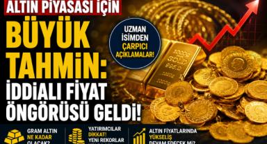 Altın Piyasası İçin Büyük Tahmin: İddialı Fiyat Öngörüsü Geldi