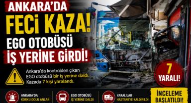 Ankara'da Feci Kaza: EGO Otobüsü İş Yerine Girdi, 7 Yaralı