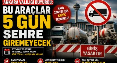 Ankara Valiliği Duyurdu: Bu Araçlar 5 Gün Şehre Giremeyecek