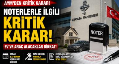 AYM'den Noter Kararı! Ev ve Araç Alacaklara Uyarı