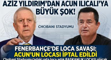 Aziz Yıldırım'dan Acun Ilıcalı'ya loca kararı
