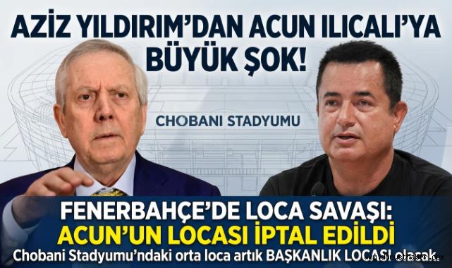 Aziz Yıldırım'dan Acun Ilıcalı'ya loca kararı