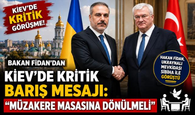 Bakan Fidan'dan Kiev'de Kritik Barış Mesajı: