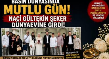 Basın Dünyasında Mutlu Gün: Naci Gültekin Şeker Dünyaevine Girdi!