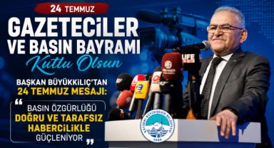 Başkan Büyükkılıç’tan 24 Temmuz Mesajı: “Basın Özgürlüğü Doğru ve Tarafsız Habercilikle Güçleniyor”