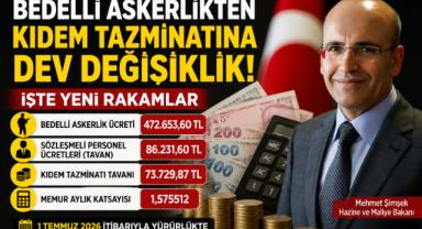 Bedelli Askerlikten Kıdem Tazminatına Dev Değişiklik! İşte Yeni Rakamlar