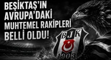 Beşiktaş'a Avrupa'da Zorlu Yol! Rakipler Netleşti
