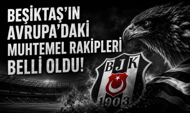 Beşiktaş'a Avrupa'da Zorlu Yol! Rakipler Netleşti
